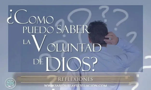¿CÓMO SABER LA VOLUNTAD DE DIOS?