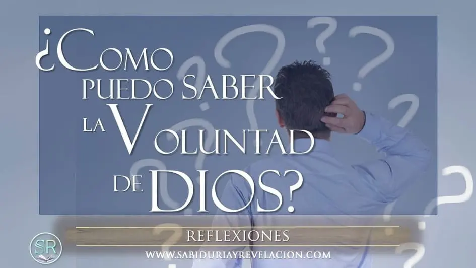 ¿CÓMO SABER LA VOLUNTAD DE DIOS?