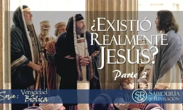 ¿EXISTIÓ REALMENTE JESÚS? PARTE 2