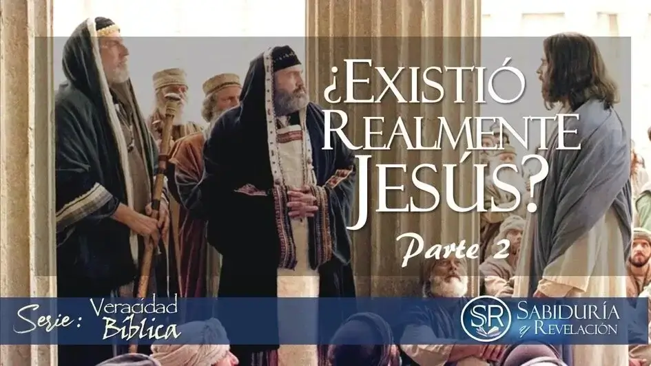 ¿EXISTIÓ REALMENTE JESÚS? PARTE 2