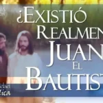 ¿EXISTIÓ REALMENTE JUAN EL BAUTISTA?