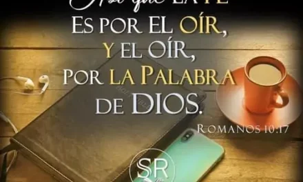 LA FE VIENE POR EL OÍR LA PALABRA DE DIOS