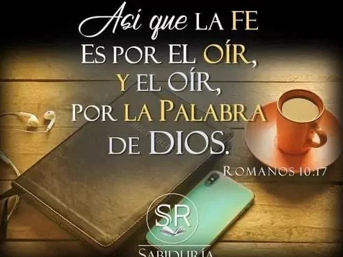 LA FE VIENE POR EL OÍR LA PALABRA DE DIOS